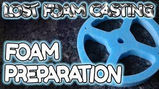 Lost Foam Casting: Foam Preparation - by VOGMAN