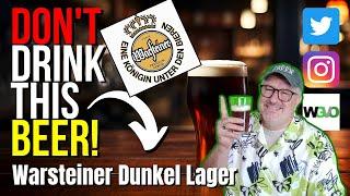 DON'T DRINK THIS BEER!...Warsteiner Dunkel Lager