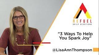 Lisa Thompson / 3 Ways To Help You Spark Joy