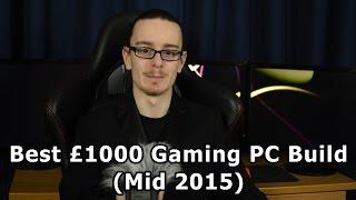 Best £1000 Gaming PC Build (Mid 2015)