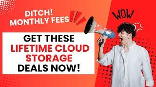 Stop Paying Monthly!! Get These 5 Cloud Storage Lifetime Deals Now