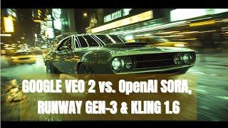 VEO2 vs. OpenAI SORA, RUNWAY GEN-3 ALPHA & KLING 1.6