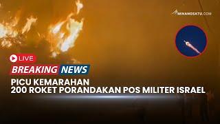  LIVE | PICU KEMARAHAN, 200 ROKET HIZBULLAH RATAKAN POS MILITER ISRAEL