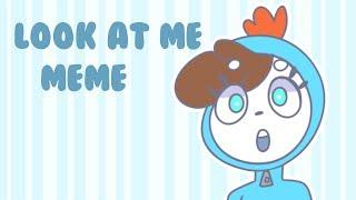 Look at me - meme