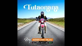 Tutaonana by Goodluck Mlau