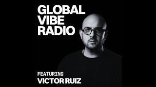 Victor Ruiz @ Global Vibe Radio #424