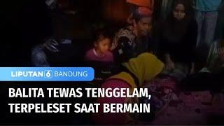 Miris! Balita Tewas Tenggelam, Terpeleset Saat Bermain | Liputan 6 Bandung