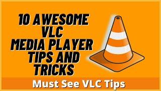 10 Awesome VLC Media Player Tips and Tricks