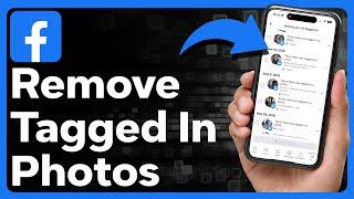 How To Remove Photos You're Tagged In On Facebook