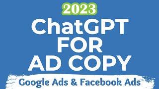 ChatGPT For Ad Copy - 8 Google Ads & Facebook Ads Copywriting Prompts