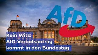 Kein Witz: AfD-Verbotsantrag kommt in den Bundestag