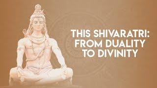 This Shivaratri - From Duality To Divinity | Sri Madhusudan Sai | SMSGHM #shivaratri2024