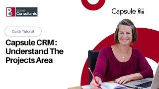 Capsule CRM 2024 Quick Guide | Projects Area