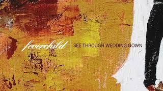 Feverchild — “See Through Wedding Gown” (Official Audio)