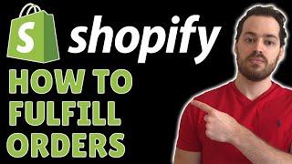 How To Fulfill Orders On Shopify - Step By Step Tutorial