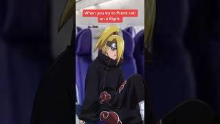 WHEN YOU PRANK CALL ON A FLIGHT #Shorts #naruto #deidara