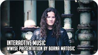 Interactive Music in Wwise | Presentation by Borna Matosic
