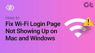 How to fix Wi-Fi Login Page Not Showing Up on Mac and Windows