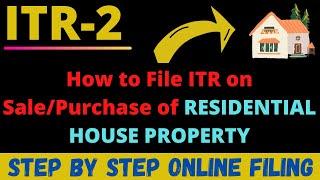 Capital Gain on sale of Residential House Property AY 2022-23 II ITR-2 Filing on sale of Property II