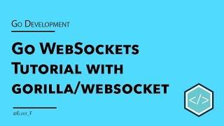 Go WebSocket Tutorial with the gorilla/websocket Package