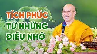 Tích lũy phúc báu từ những điều nhỏ | Thầy Thích Trúc Thái Minh