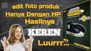 Cara Edit Foto Produk Hanya Dari Hp, Untuk Jualan Di Shopee Tokopedia Bukalapak Lazada Dropship MP