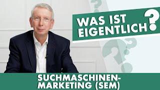 SUCHMASCHINENMARKETING (SEM) - Was ist eigentlich...?