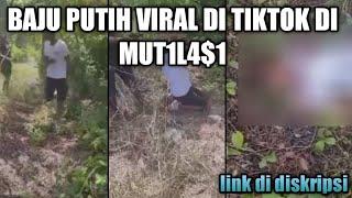 PRIA BAJU PUTIH VIRAL DI TIKTOK DI MUTILASI