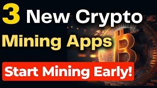 3 Brand New Crypto Mining Apps - instant claim , free airdrop , earn daily