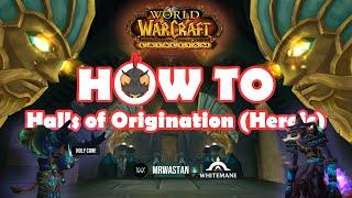 How to "Halls of Origination" Heroic | World of warcraft Cataclysm Dungeon Walkthrough Series