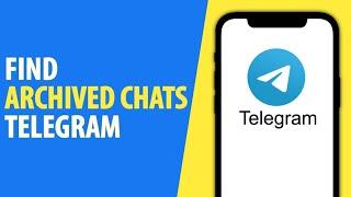 How to Find Archived Chats on Telegram