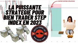 LA PUISSANTE STRATEGIE POUR BIEN TRADER STEP INDEX EN 2023