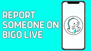 How To Report Someone On Bigo Live App?