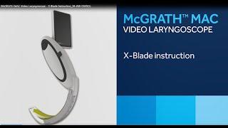 How to intubate with McGrath™ MAC Video Laryngoscopy using the X-Blade