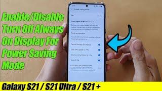 Galaxy S21/Ultra/Plus: How to Enable/Disable Turn Off Always On Display For Power Saving Mode