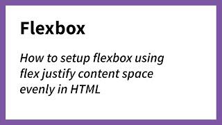 Setting up flex justify content space evenly