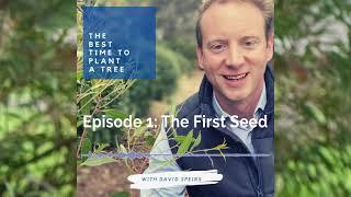 The Best Time to Plant a Tree Podcast: Episode 1 - The First Seed with John Schutz