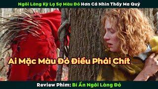 [Review Phim] Ngôi Làng Kỳ Quái Sợ Màu Đỏ Hơn Cả Ma Quỷ, Ai Mặc Đồ Đỏ Đều Phải Chít