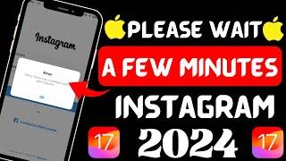 How to fix please wait a few minutes before you try again on instagram 2023/iOS 17/on iPhone/2024