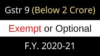 Gstr9 Annual Return 2020-21 Exempt or Optional below 2 crore and its applicability