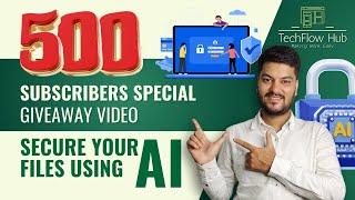 Secure Your Files Using AI | 500 Subs Special Giveaway | Techflow Hub by Lokesh