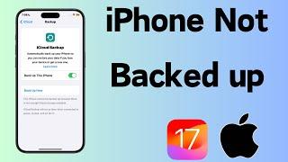 How to Fix iPhone Not Backed Up to iCloud Error on iPhone | 2024