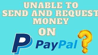 How To Fix Unable To Send And Request Money On PayPal
