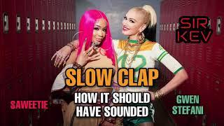 Gwen Stefani - Slow Clap (ft. Saweetie) [Explicit] - How It Should’ve Sounded