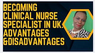 Becoming UK Clinical Nurse Specialist: Advantages and Disadvantages