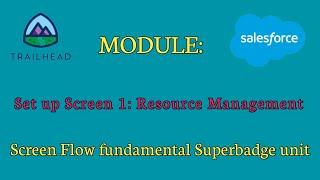 Screen Flow fundamental Superbadge unit|Set up Screen 1: Resource Management| Salesforce answers