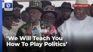 Keep That Your Party Ready, We Will Teach You Politics - Wike