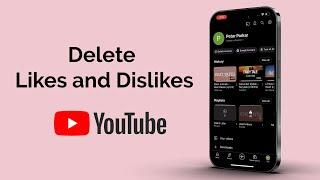 How to Delete All Likes and Dislikes Videos from YouTube History?