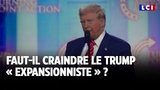 Groenland, canal de Panama : faut-il craindre le Trump « expansionniste » ?｜LCI