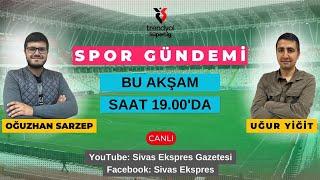 SPOR GÜNDEMİ - SİVAS EKSPRES/SİVAS İRADE ORTAK YAYINI